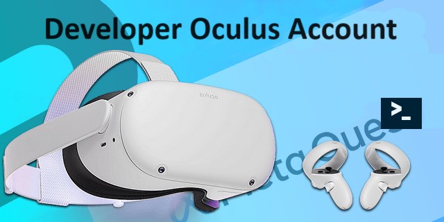 Hướng dẫn cách tạo tài khoản Developer Oculus chỉ trong 5 phút Hướng dẫn cách tạo tài khoản Developer Oculus chỉ trong 5 phút