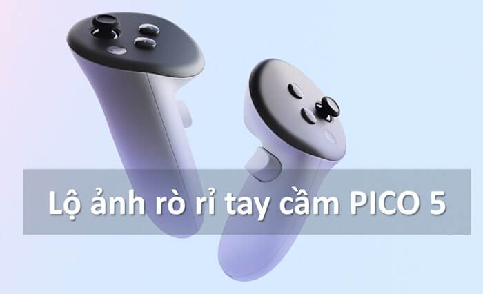 Lộ hình ảnh tay cầm Pico 5, đối thủ cạnh tranh trực tiếp với Quest 3 sắp ra mắt Lộ hình ảnh tay cầm Pico 5, đối thủ cạnh tranh trực tiếp với Quest 3 sắp ra mắt