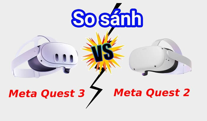 So sánh kính Meta Quest 2 và Quest 3 So sánh kính Meta Quest 2 và Quest 3