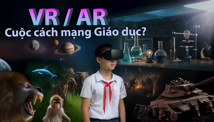 VR - Cánh cửa mới cho giáo dục: Liệu đã đến lúc chúng ta cần một cuộc cách mạng?